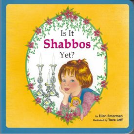 IS IT SHABBOS YET?