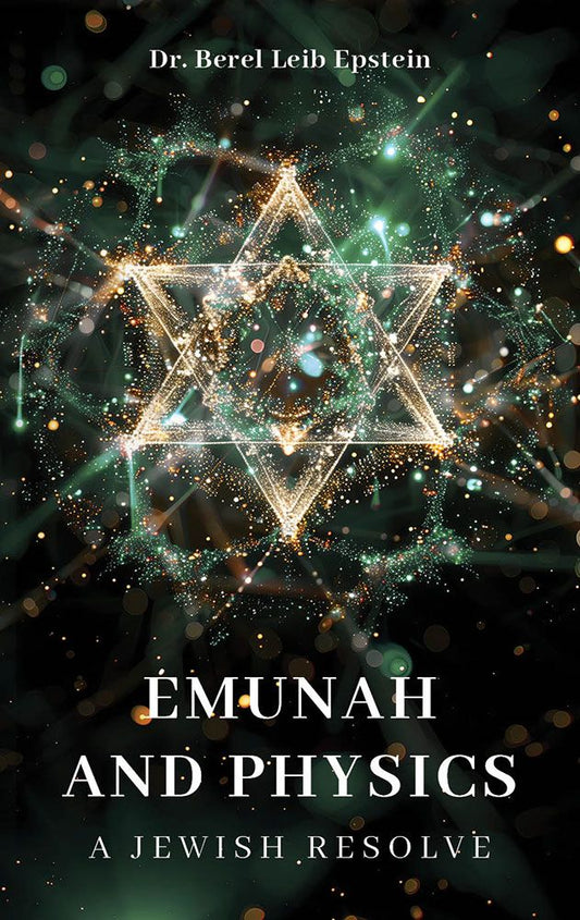 EMUNAH AND PHYSICS: A JEWISH RESOLVE