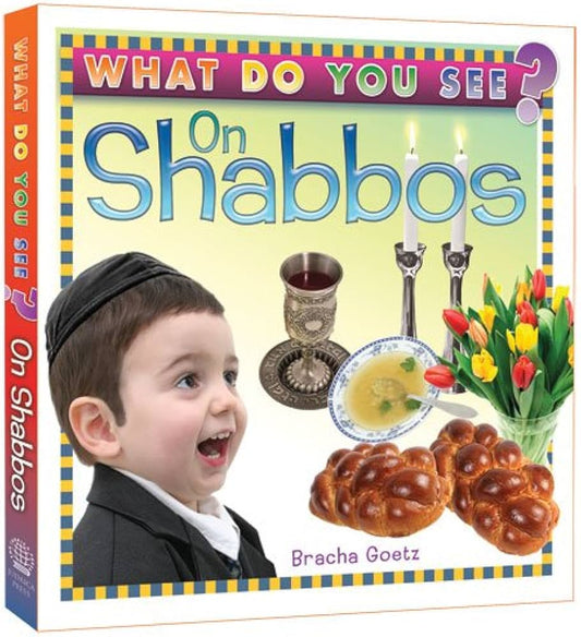 WHAT DO YOU SEE ON SHABBOS