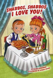 SHABBOS,SHABBOS I LOVE YOU!